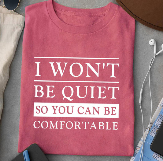 I Won’t Be Quiet Tee