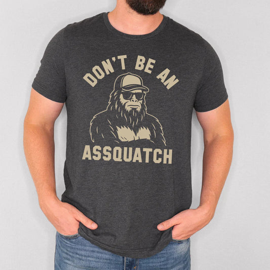 Don't Be An Assquatch