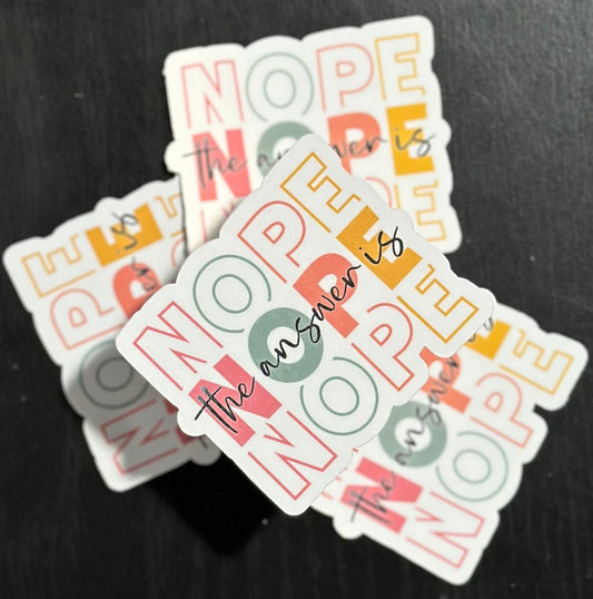 The Answer Is Nope Sticker, Sarcastic Stickers, Laminate, Water Resistant, Laminated, Scratch Proof