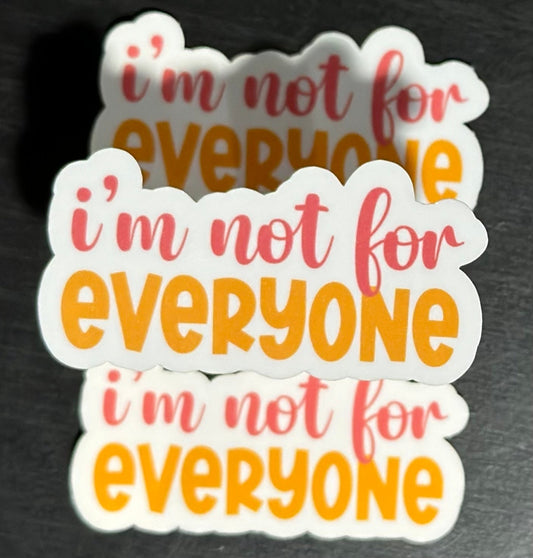 I’m Not For Everyone Sticker, Sarcastic Stickers, Laminate, Water Resistant, Laminated, Scratch Proof